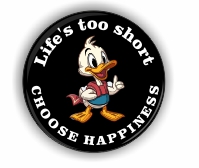 Life's too short, choose hapiness, small badge